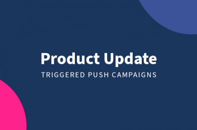 Product Update: Triggered Push Campaigns
